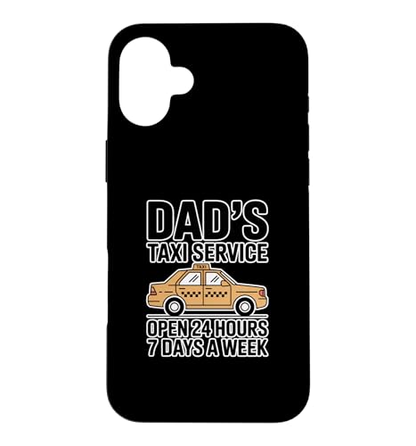 Dad's Taxi Service Open 24 Hours 7 Days A Week �X�}�z�P�[�X iPhone 16 Plus �p
