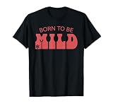 Born To Be Mild T-Shirt
