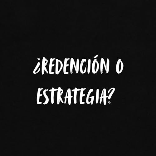 Redenci&oacute;n o Estrategia