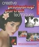 Creative Photoshop Portrait Techniques (A Lark Photography Book)