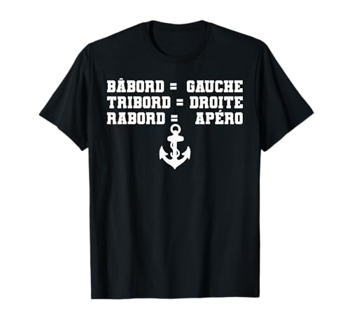 Babord Tribord Rabord Apéro Bateau Humour Fête Amis Cadeau T-Shirt