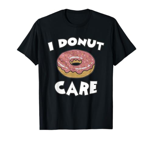 I Donut Care T-Shirts Funny T-shirt Women Men Tee T-Shirt
