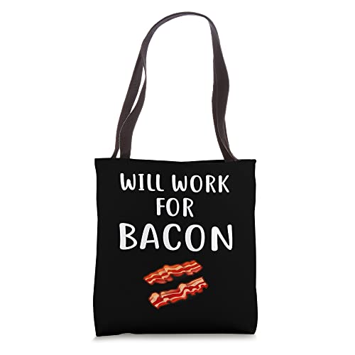 WILL WORK FOR BACON T Shirt Funny Bacon Clothing Bacon Tote Bag