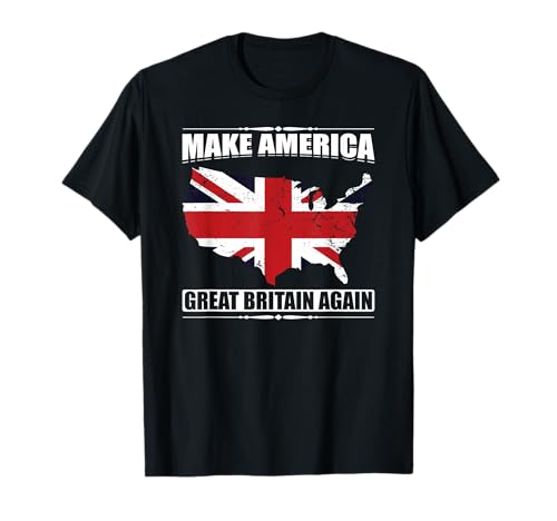 Make America Great Britain Again USA Map British Flag Humor T-Shirt
