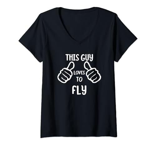 Mujer Funny Flying Flyer This Guy Loves to Fly Camiseta Cuello V