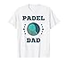 Uomo Padel Papà | Padelista | Padel Racchette | Paddle Tennis Maglietta