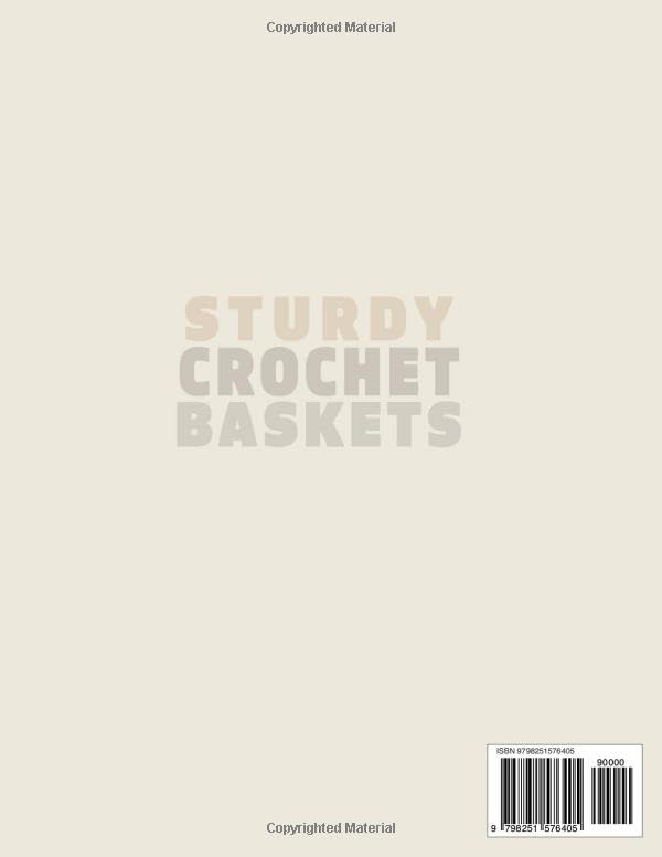 Sturdy Crochet Baskets: Step-by-Step Beginner Patterns for Home Organization Using Rope, Cord, T-Shirt Yarn, and Bulky Yarn with No-Slump Results Every Time image 3