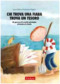 Chi trova una fiaba trova un tesoro. Un percorso di crescita psicologica attraverso le favole