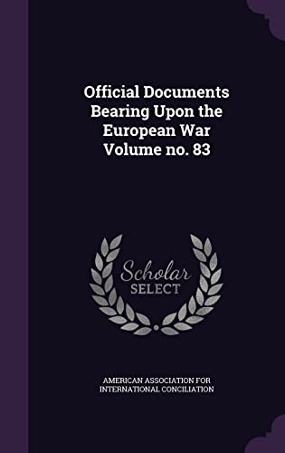 Official Documents Bearing Upon the European War Volume no. 83