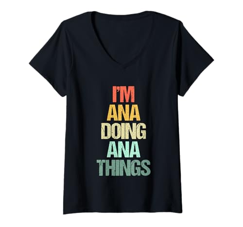 Femme I'm Ana Doing Ana Things - Funny Saying Novelty Cute Name Ana T-Shirt avec Col en V