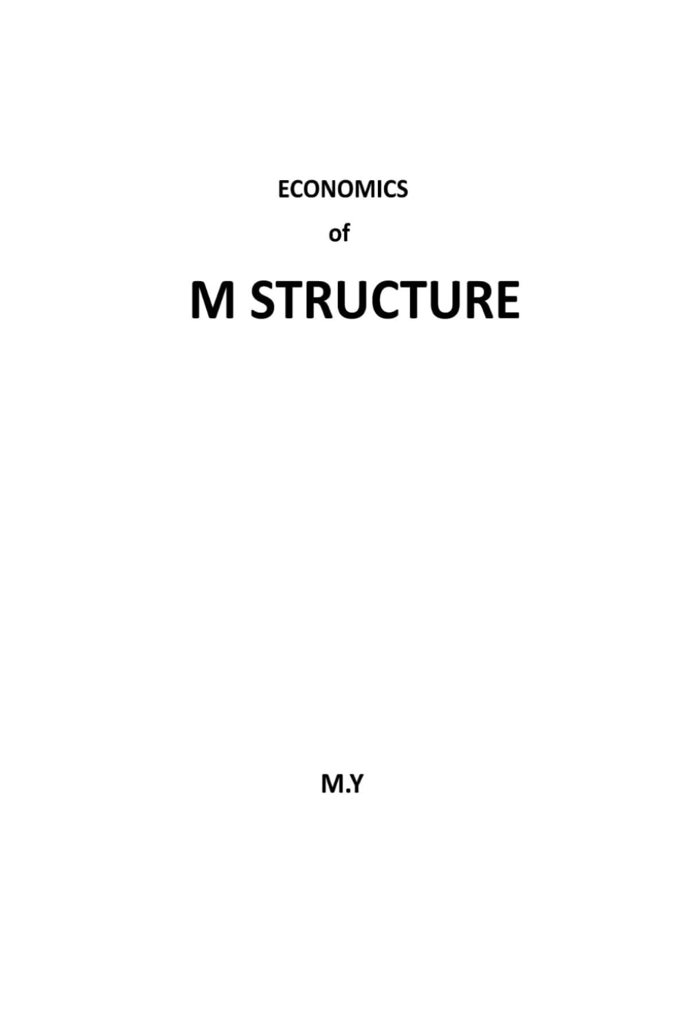 Economics of M STRUCTURE: A Structural Model of Civilization, Energy, Territory, Money, and Markets