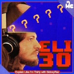 Explain Like I&rsquo;m Thirty with SidneyRaz Podcast Por Human Content arte de portada