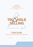 The Triangle Selling Field Guide: Reference Frameworks for Triangle Selling