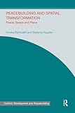 Peacebuilding and Spatial Transformation: Peace, Space and Place