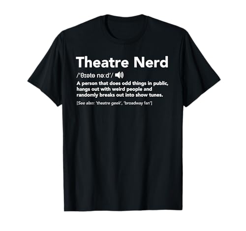 T-Shirt Humour "Theatre Nerd" - Cadeau Pour Acteur, Fan De Comédie Musicale Et Théâtre