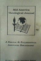 Mid America Theological Journal A Biblical & Ecclesiastical Annotated Bibliography Fall 1989 Vol. 13, No 2 B08B44H8CB Book Cover