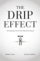 The Drip Effect: Breaking Free From Hustle Culture B0H2B8DW39 Book Cover
