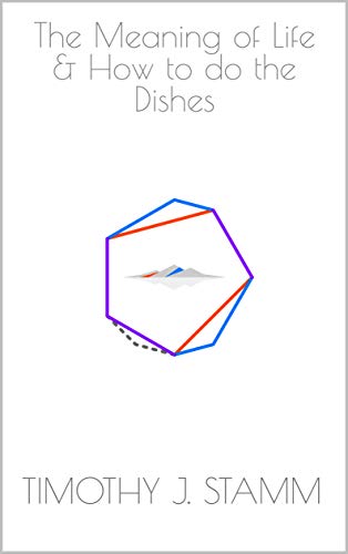 The Meaning Of Life How To Do The Dishes Kindle Edition By Stamm Timothy J Self Help Kindle Ebooks Amazon Com