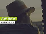 Aw Naw in the Style of Chris Young