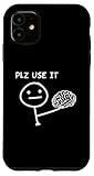 PLZ USE IT X Benutze dein Gehirn. Lustiger Spruch