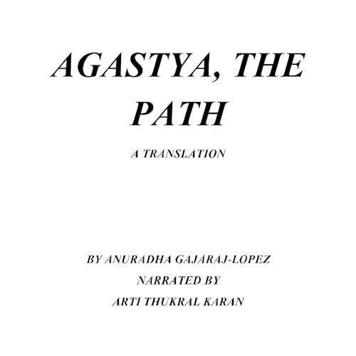 Audiobook: Agastya, the Path by Anuradha Gajaraj-Lopez episode artwork