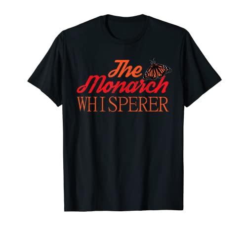 El Monarch Whisperer Lindo Entomología Mariposas Amante Regalo Camiseta