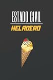  ESTADO CIVIL HELADERO: CUADERNO DE NOTAS. LIBRETA DE APUNTES, DIARIO PERSONAL O AGENDA PARA HELADEROS. REGALO DE CUMPLEAÑOS.