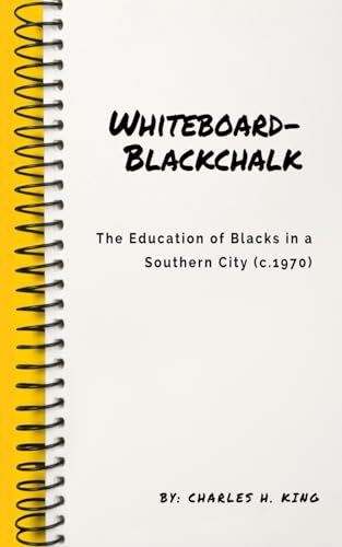WHITEBOARD-BLACKCHALK: The Education of Blacks in a Southern City (c.1970)