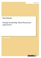 Change Leadership. Main Theoretical Approaches 3656923574 Book Cover