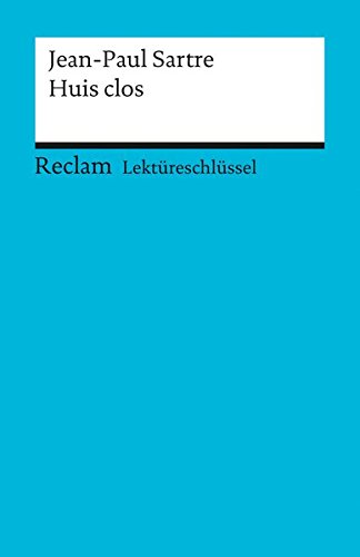 Lektüreschlüssel zu Jean-Paul Sartre: Huis clos (Reclams Universal-Bibliothek)