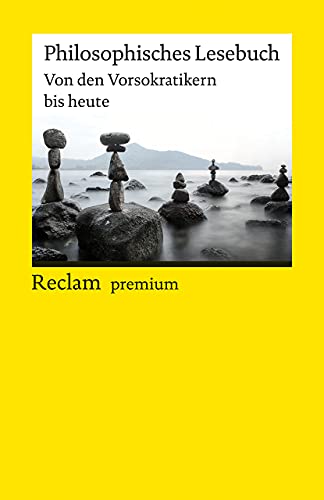 Philosophisches Lesebuch. Von den Vorsokratikern bis heute: Logik und Ethik – 14085 – Vollst. durchges. und erg. Ausgabe (Reclams Universal-Bibliothek)