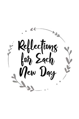 Reflections for Each New Day: Lined Notebook / Journal Gift, 100 Pages, 6*9, Soft cover, Matte Finish