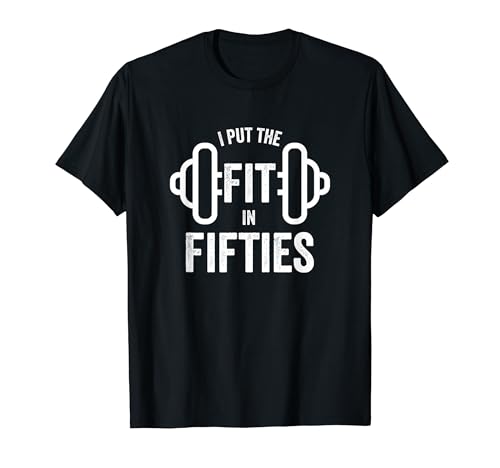 Fun I Put the Fit in Fifties 50th Birthday Gen X Workout T�V���c