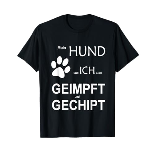 Mein Hund und ich sind geimpft und gechipt T-Shirt