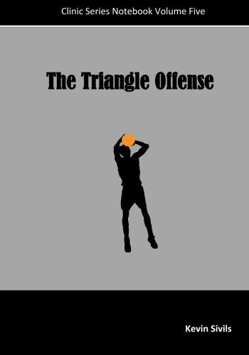 The Triangle Offense: Sivils, Kevin: 9781448619399: Amazon.com: Books
