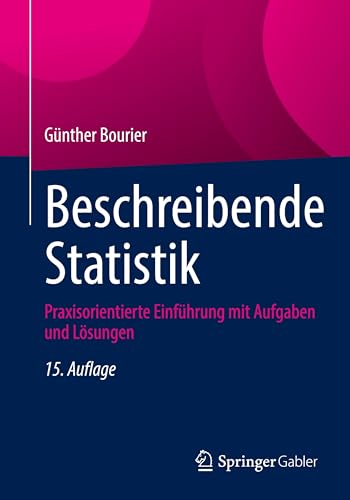 Beschreibende Statistik: Praxisorientierte Einführung mit Aufgaben und Lösungen