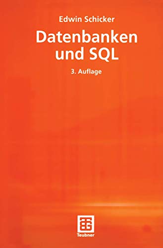 Datenbanken und SQL: Eine praxisorientierte Einführung mit Hinweisen zu Oracle und MS-Access (Infor Datenbanken und SQL: Eine praxisorientierte Einführung mit Hinweisen zu Oracle und MS-Access (Infor