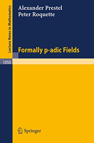 Formally P-adic Fields: 1050 (Lecture Notes in Mathematics) view 2