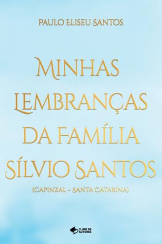 Clube de Autores, Livro MINHAS LEMBRANÇAS DA FAMILIA SILVIO SANTOS - CAPINZ...
