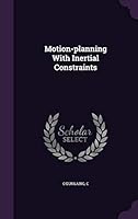 Motion-planning with inertial constraints 1342349768 Book Cover