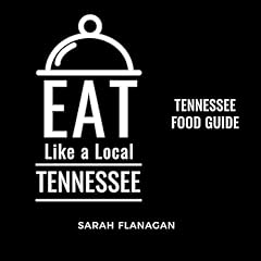 Couverture de Eat like a Local Tennessee: Tennessee State Food Guide
