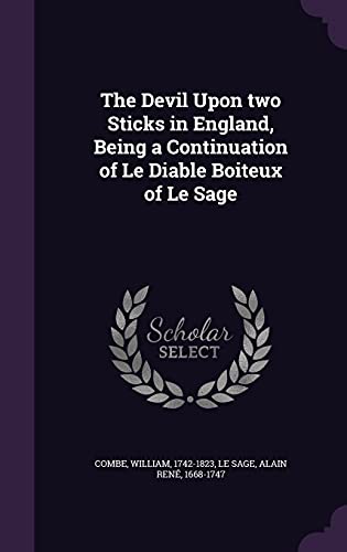 The Devil Upon two Sticks in England, Being a Continuation of Le Diable Boiteux of Le Sage