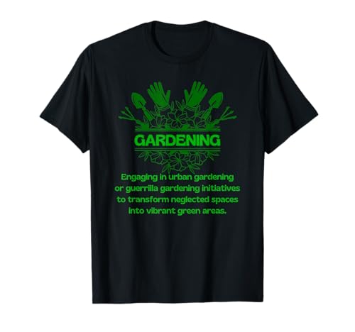 Gardening - Engaging in urban gardening, guerrilla gardening T-Shirt