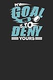 My Goal is to Deny Yours: Lined Journal Lined Notebook 6x9 110 Pages Ruled