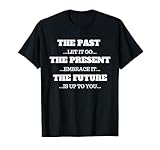 The Past The Present The Future T-Shirt