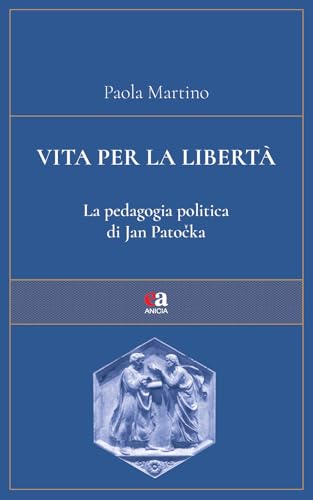 Vita per la libertà. La pedagogia politica di Jan Patočka