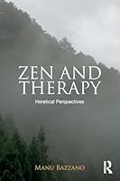Zen and Therapy: Heretical Perspectives 1138646318 Book Cover