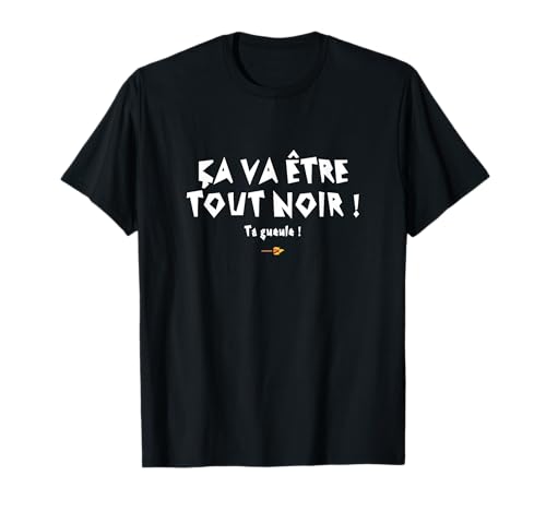 Ça va être Tout Noir ! Réplique dans Le Film rrrrrr T-Shirt