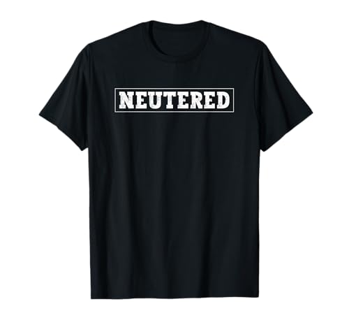 Neutered Funny Vasectomy T-Shirt