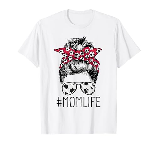 Mom Life Soccer Mom Mothers Day Messy Bun Women Funny T-Shirt